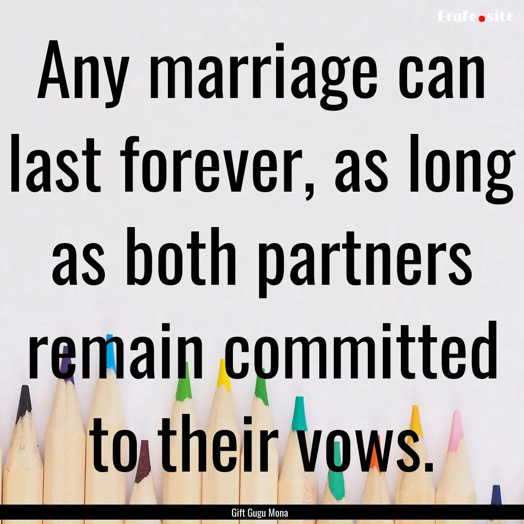 Any marriage can last forever, as long as.... : Quote by Gift Gugu Mona