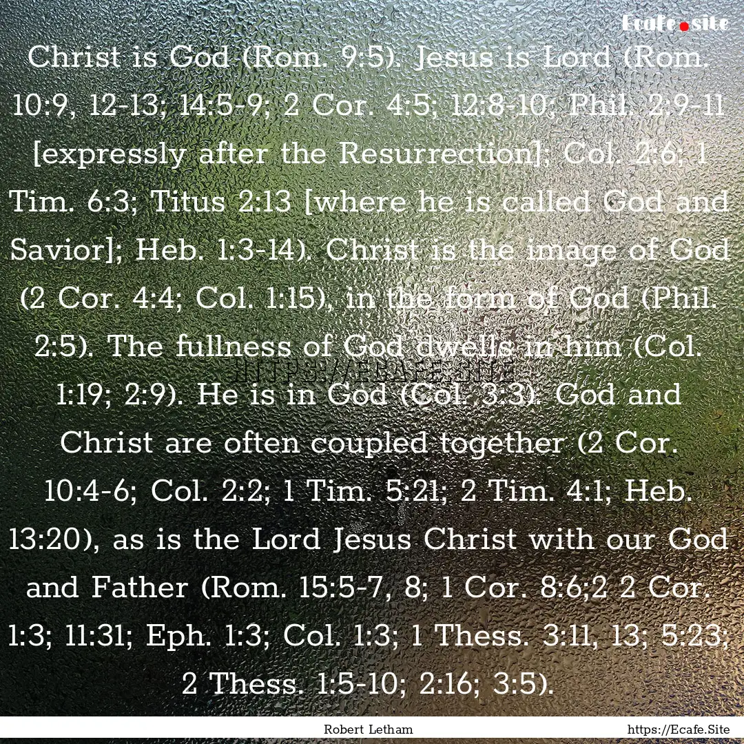 Christ is God (Rom. 9:5). Jesus is Lord (Rom..... : Quote by Robert Letham