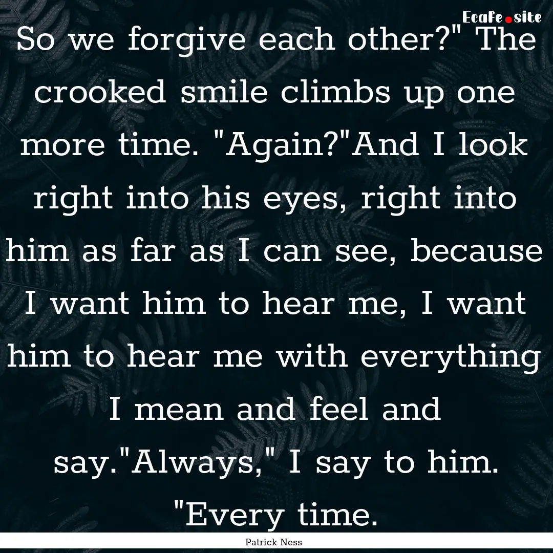 So we forgive each other?