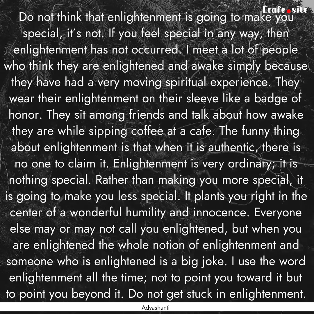 Do not think that enlightenment is going.... : Quote by Adyashanti