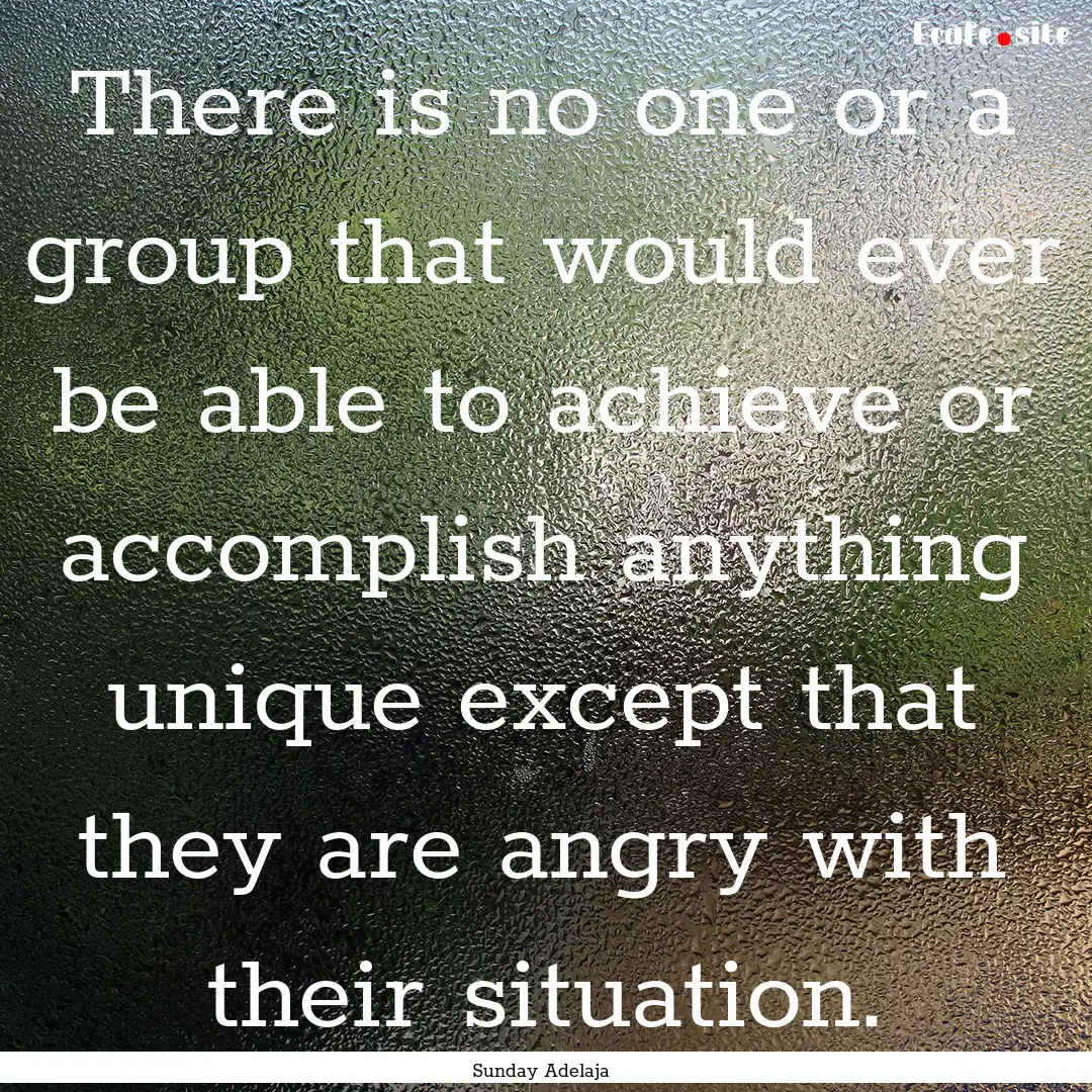 There is no one or a group that would ever.... : Quote by Sunday Adelaja