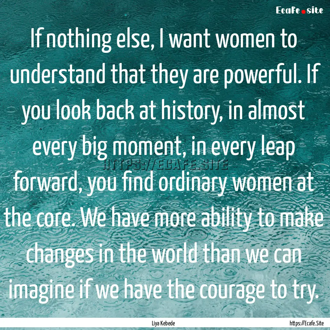 If nothing else, I want women to understand.... : Quote by Liya Kebede