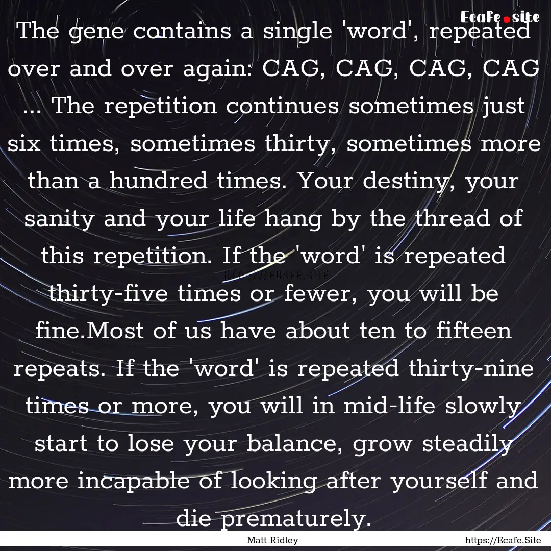 The gene contains a single 'word', repeated.... : Quote by Matt Ridley