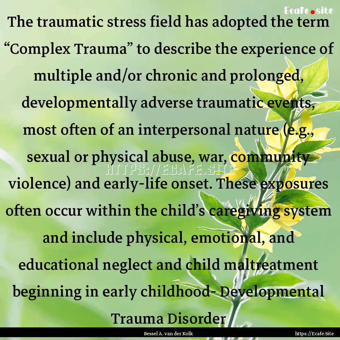 The traumatic stress field has adopted the.... : Quote by Bessel A. van der Kolk