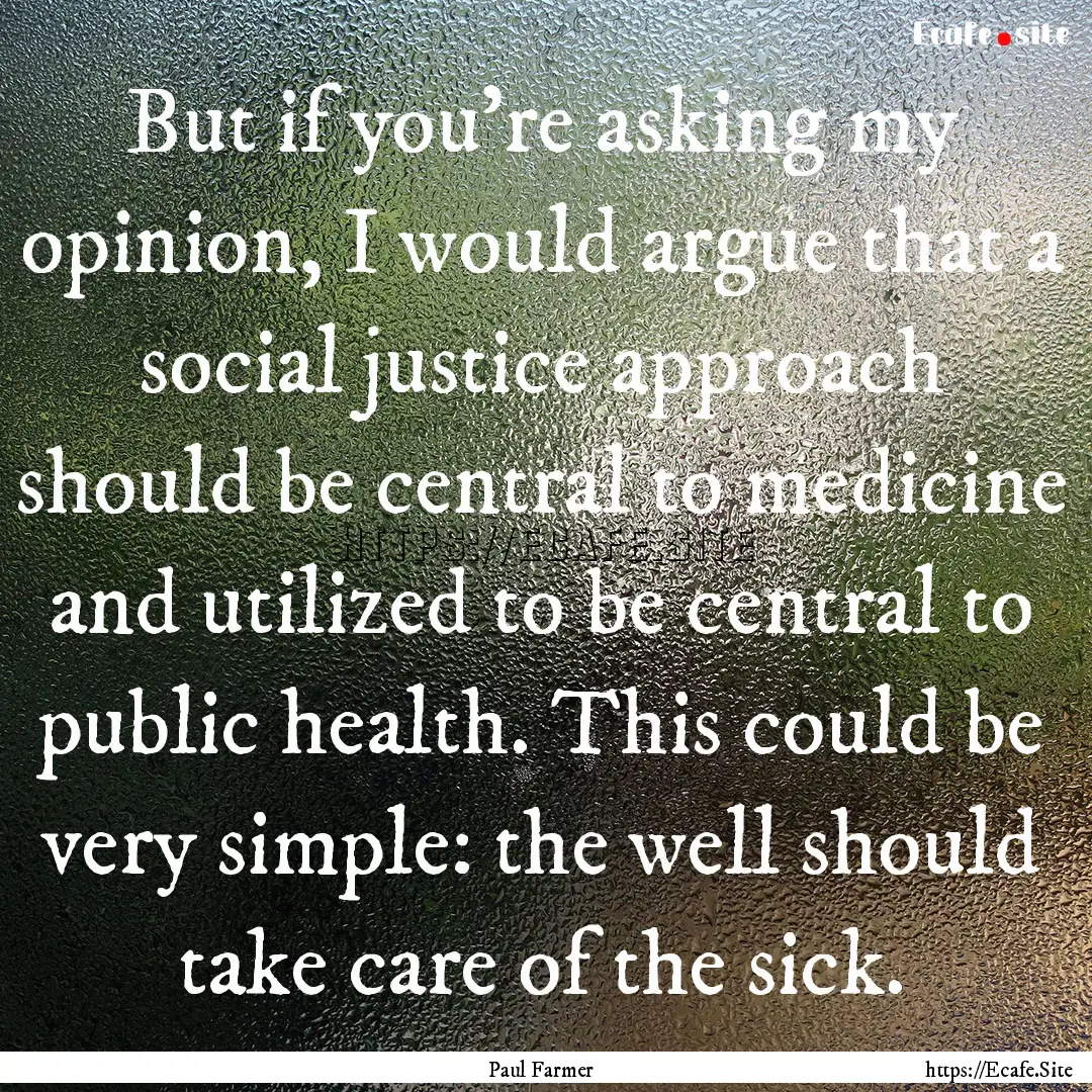 But if you're asking my opinion, I would.... : Quote by Paul Farmer