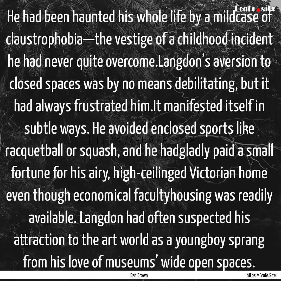 He had been haunted his whole life by a mildcase.... : Quote by Dan Brown