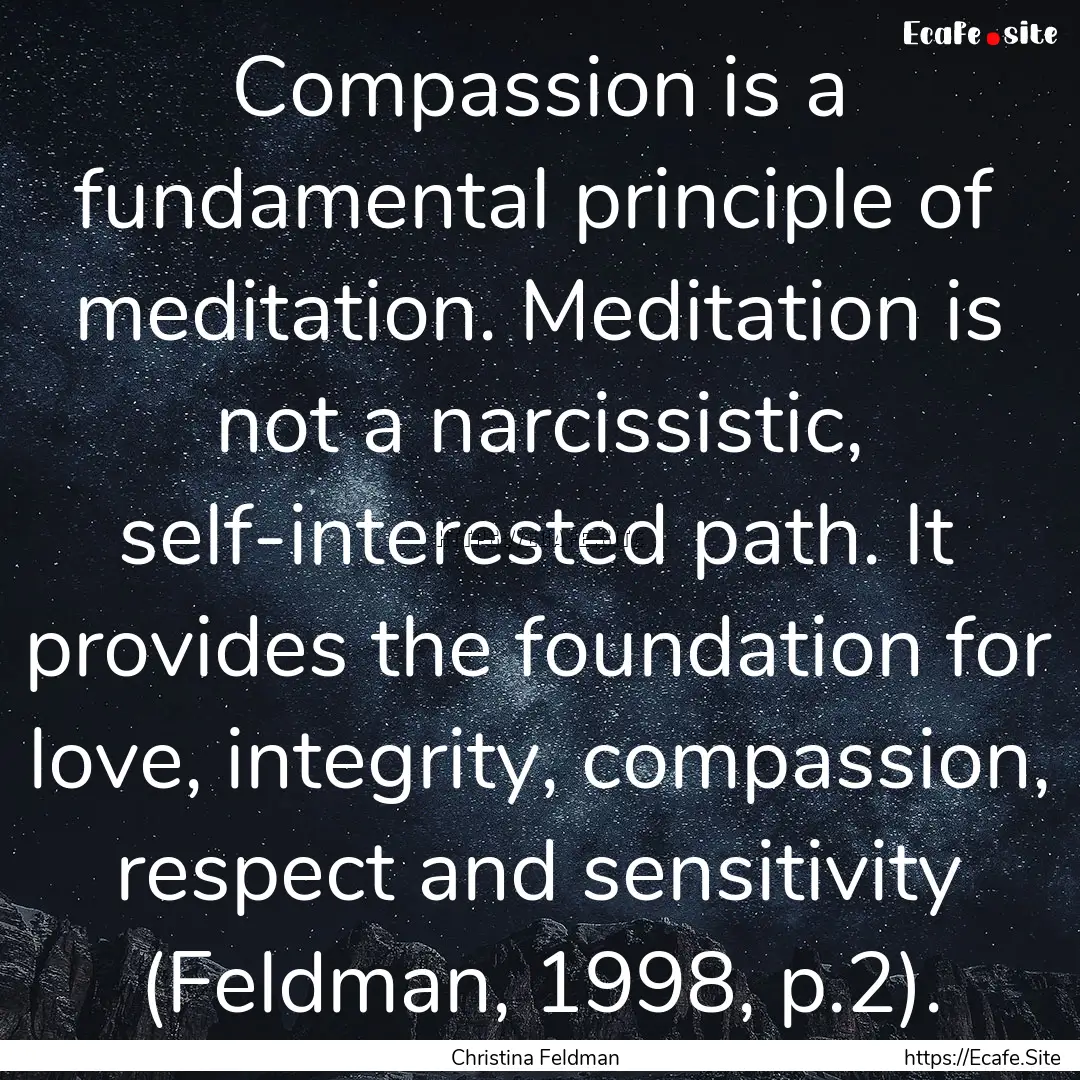 Compassion is a fundamental principle of.... : Quote by Christina Feldman