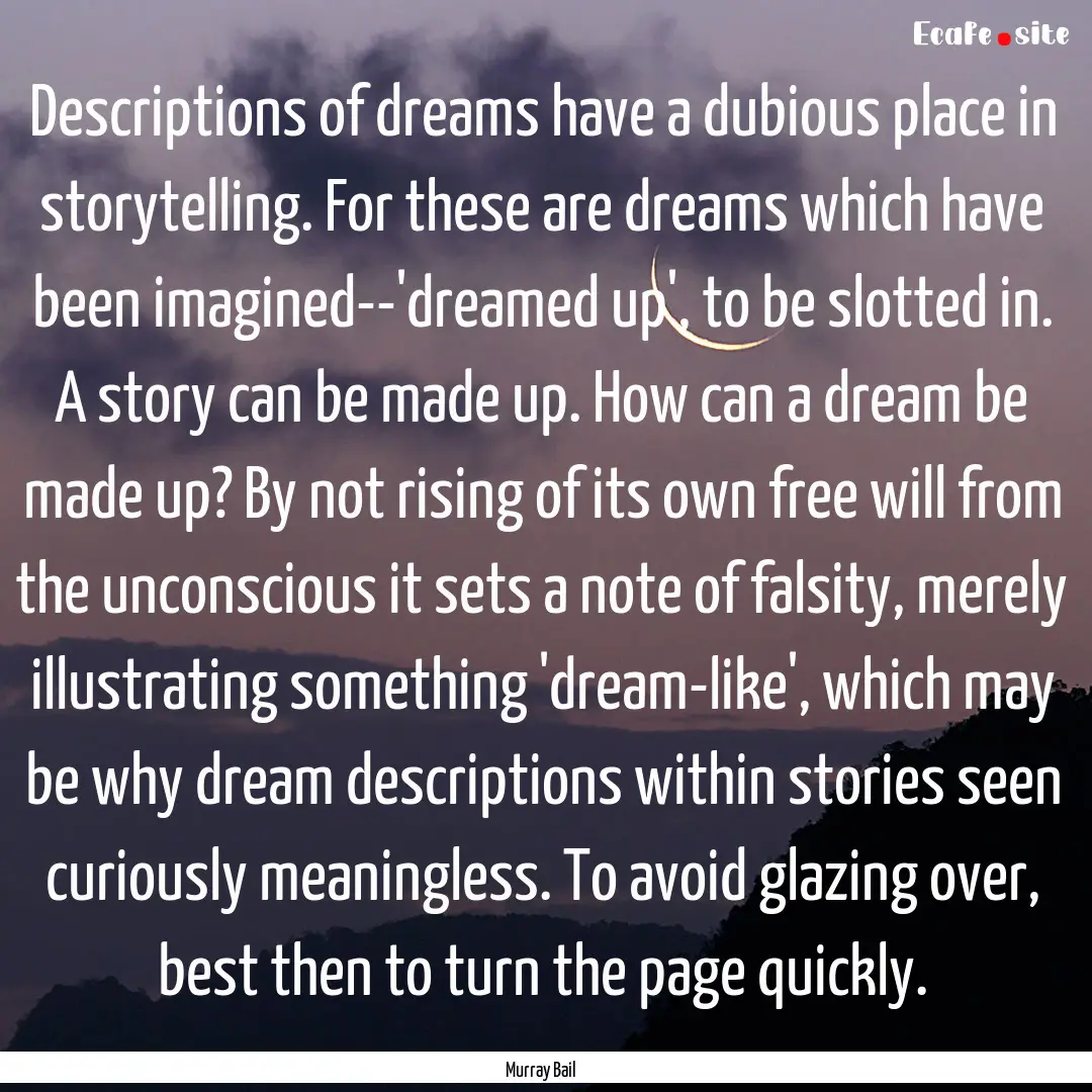 Descriptions of dreams have a dubious place.... : Quote by Murray Bail