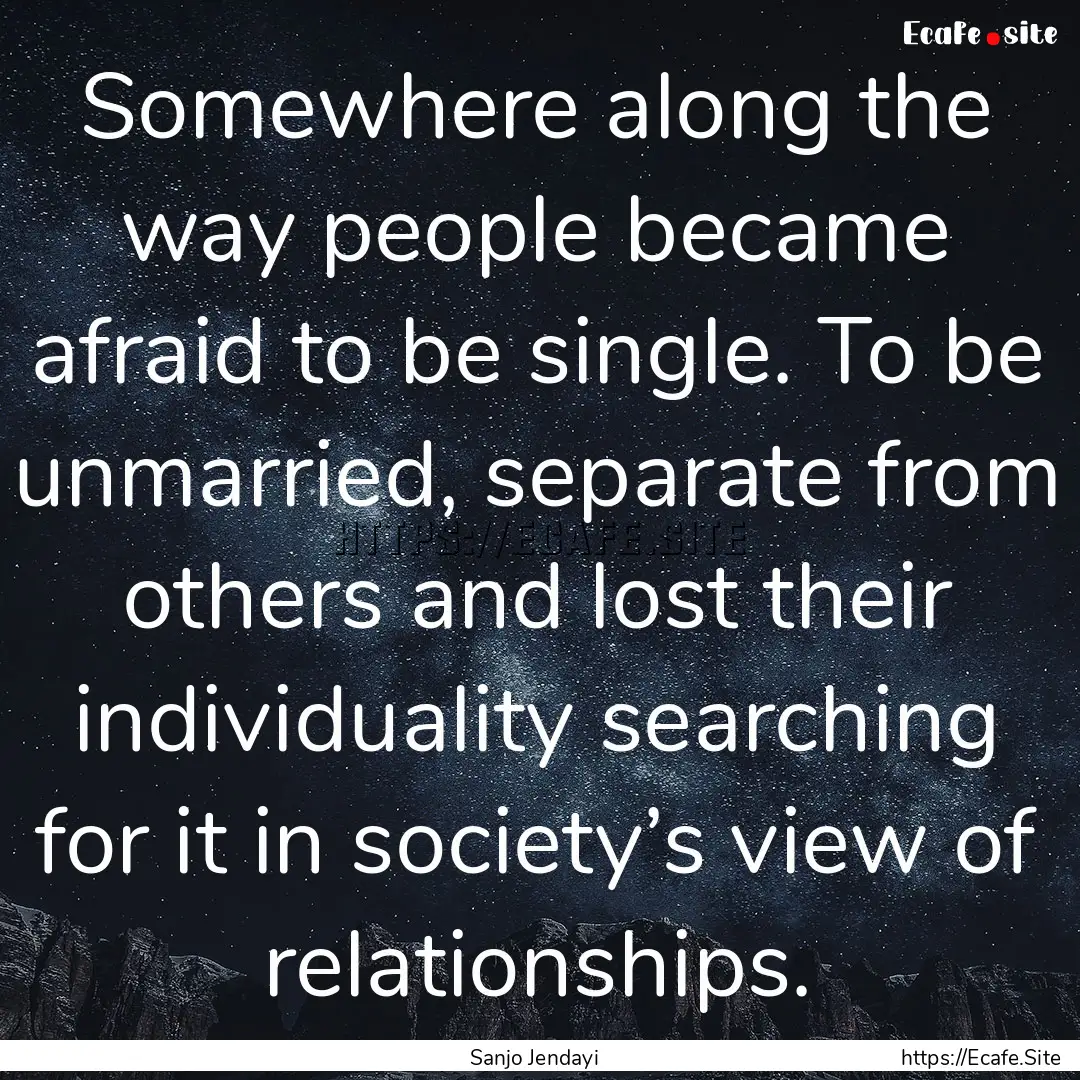 Somewhere along the way people became afraid.... : Quote by Sanjo Jendayi