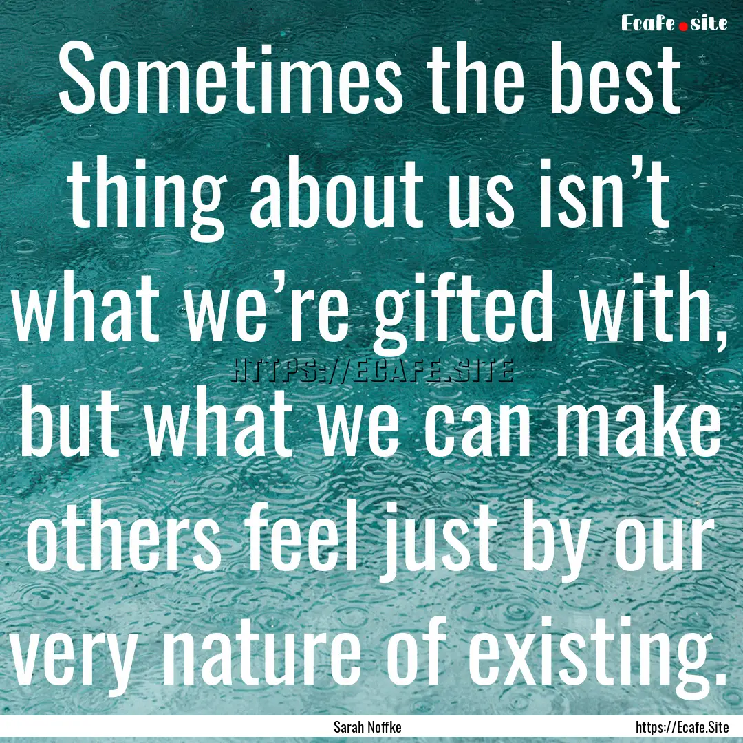 Sometimes the best thing about us isn’t.... : Quote by Sarah Noffke