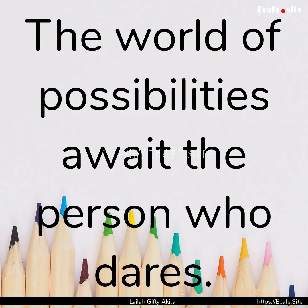 The world of possibilities await the person.... : Quote by Lailah Gifty Akita