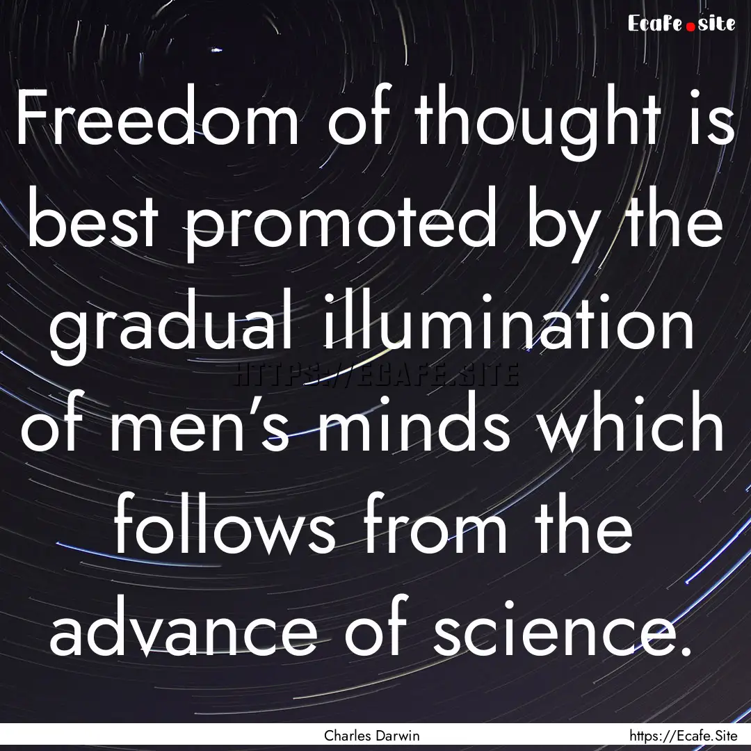 Freedom of thought is best promoted by the.... : Quote by Charles Darwin