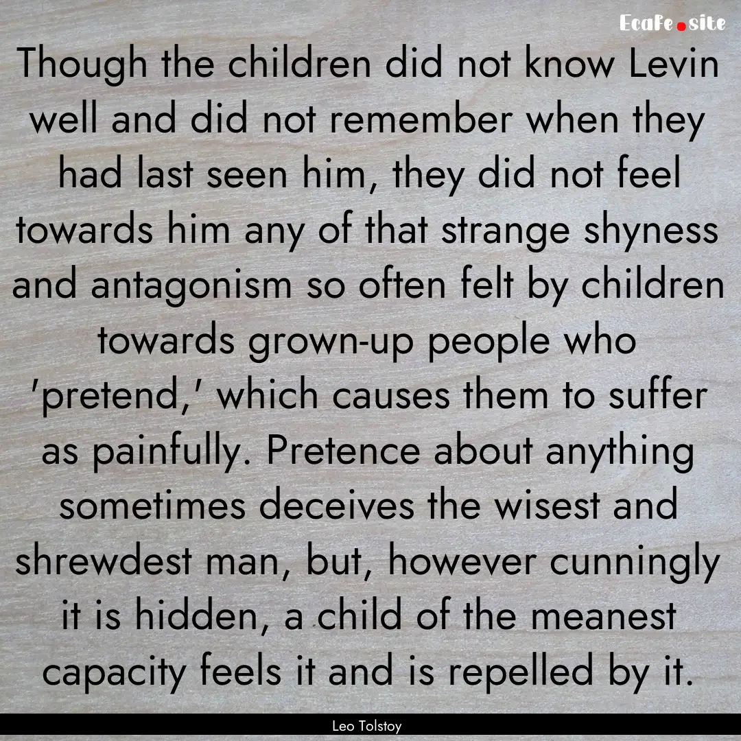 Though the children did not know Levin well.... : Quote by Leo Tolstoy