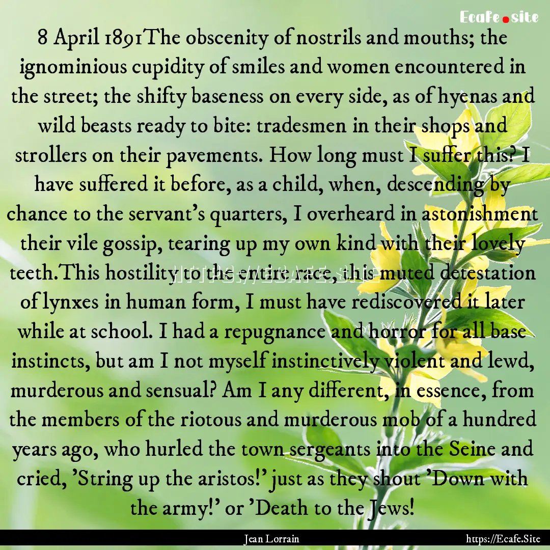 8 April 1891The obscenity of nostrils and.... : Quote by Jean Lorrain