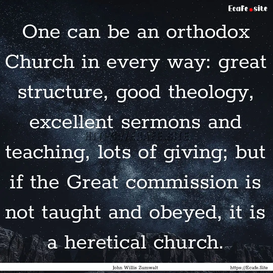 One can be an orthodox Church in every way:.... : Quote by John Willis Zumwalt