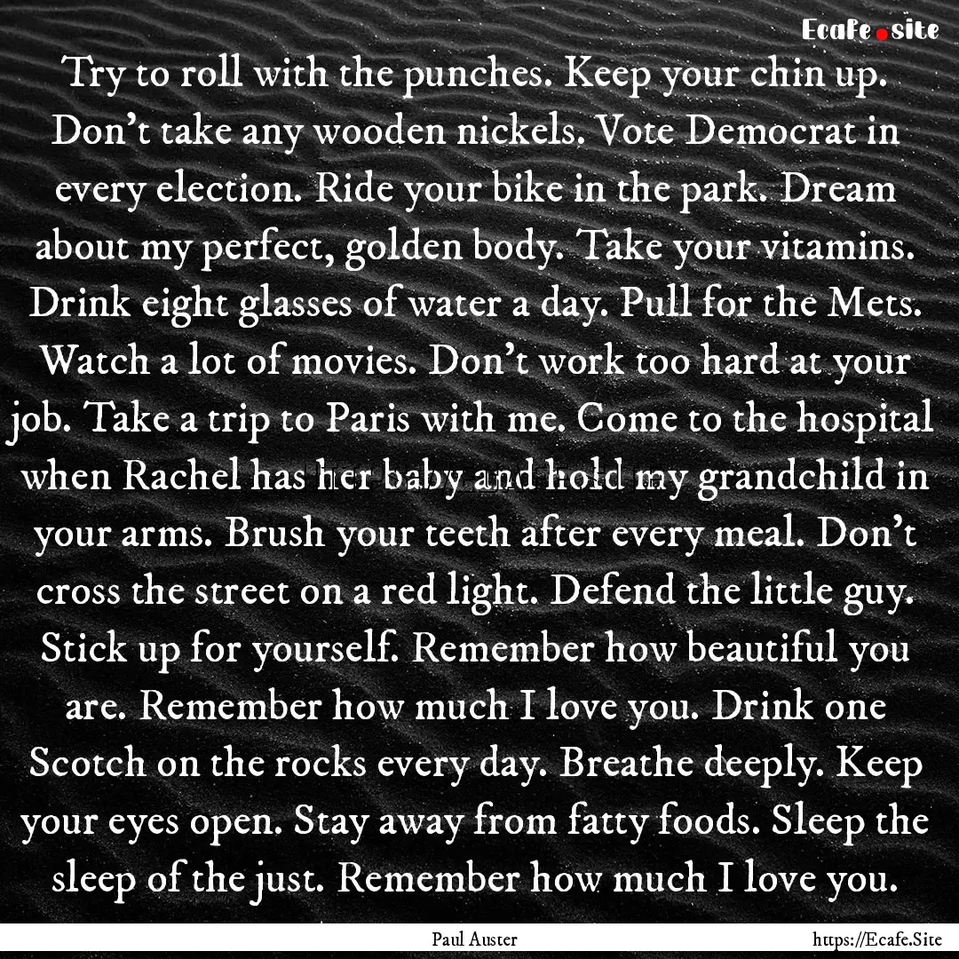 Try to roll with the punches. Keep your chin.... : Quote by Paul Auster