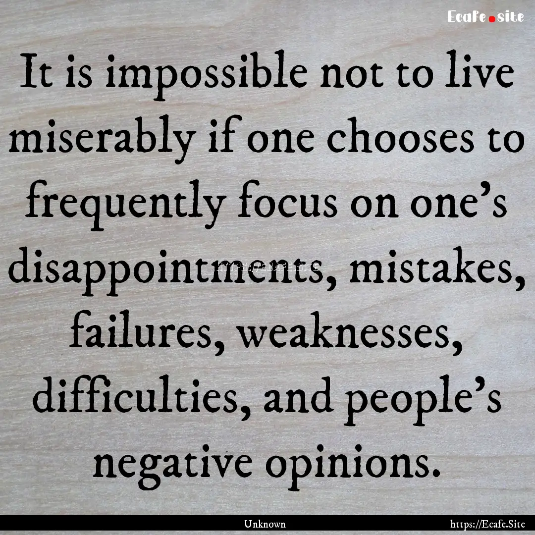 It is impossible not to live miserably if.... : Quote by Unknown