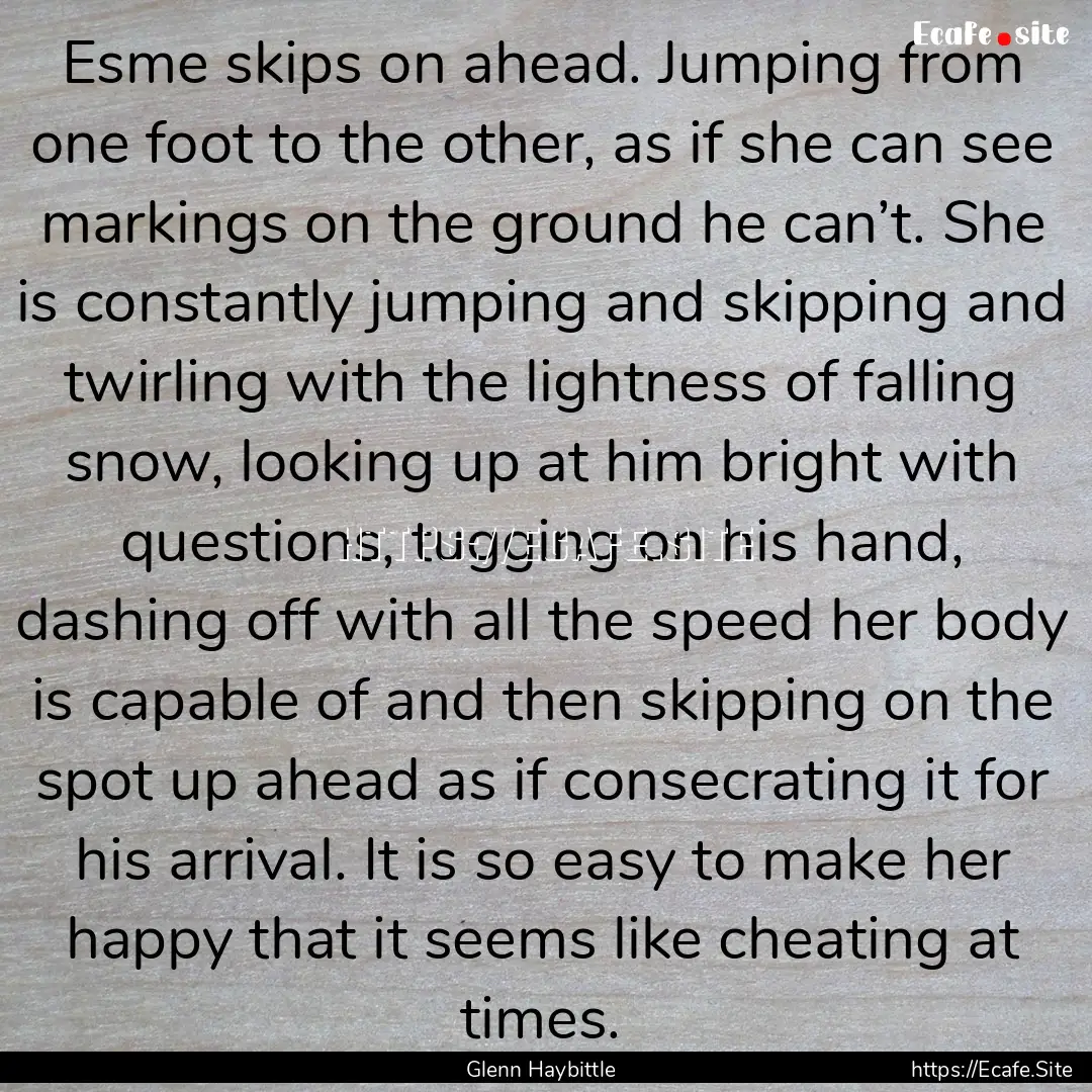 Esme skips on ahead. Jumping from one foot.... : Quote by Glenn Haybittle