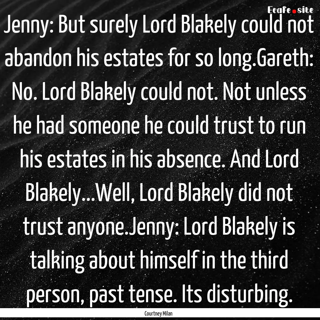 Jenny: But surely Lord Blakely could not.... : Quote by Courtney Milan