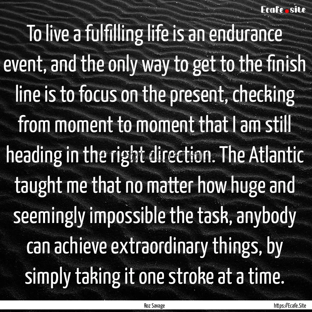 To live a fulfilling life is an endurance.... : Quote by Roz Savage