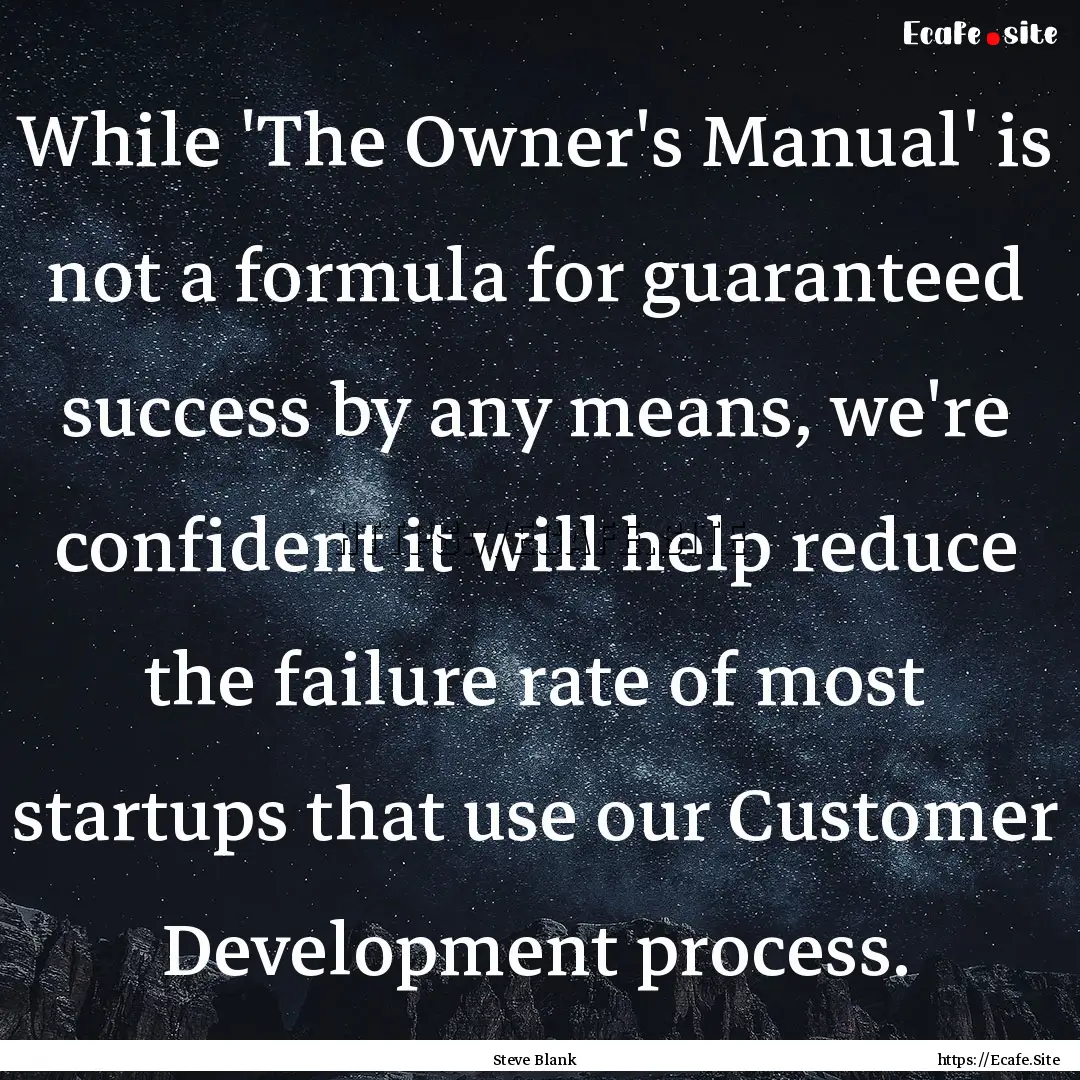 While 'The Owner's Manual' is not a formula.... : Quote by Steve Blank