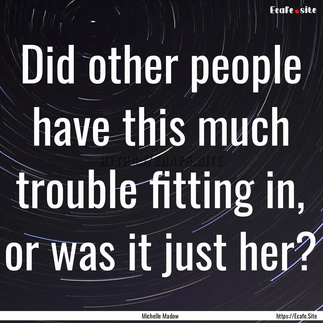 Did other people have this much trouble fitting.... : Quote by Michelle Madow