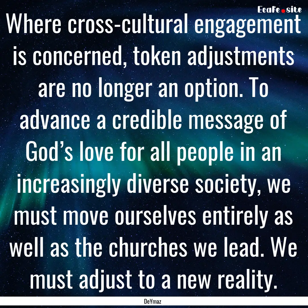 Where cross-cultural engagement is concerned,.... : Quote by DeYmaz