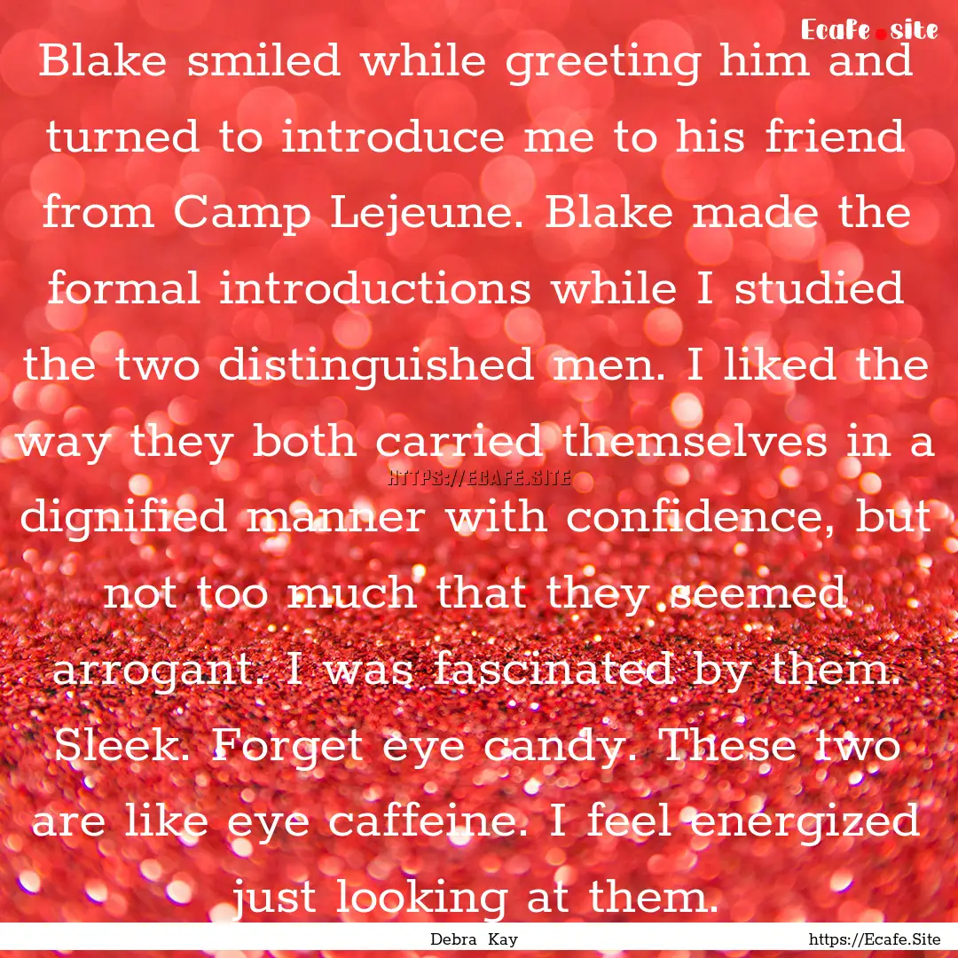 Blake smiled while greeting him and turned.... : Quote by Debra Kay