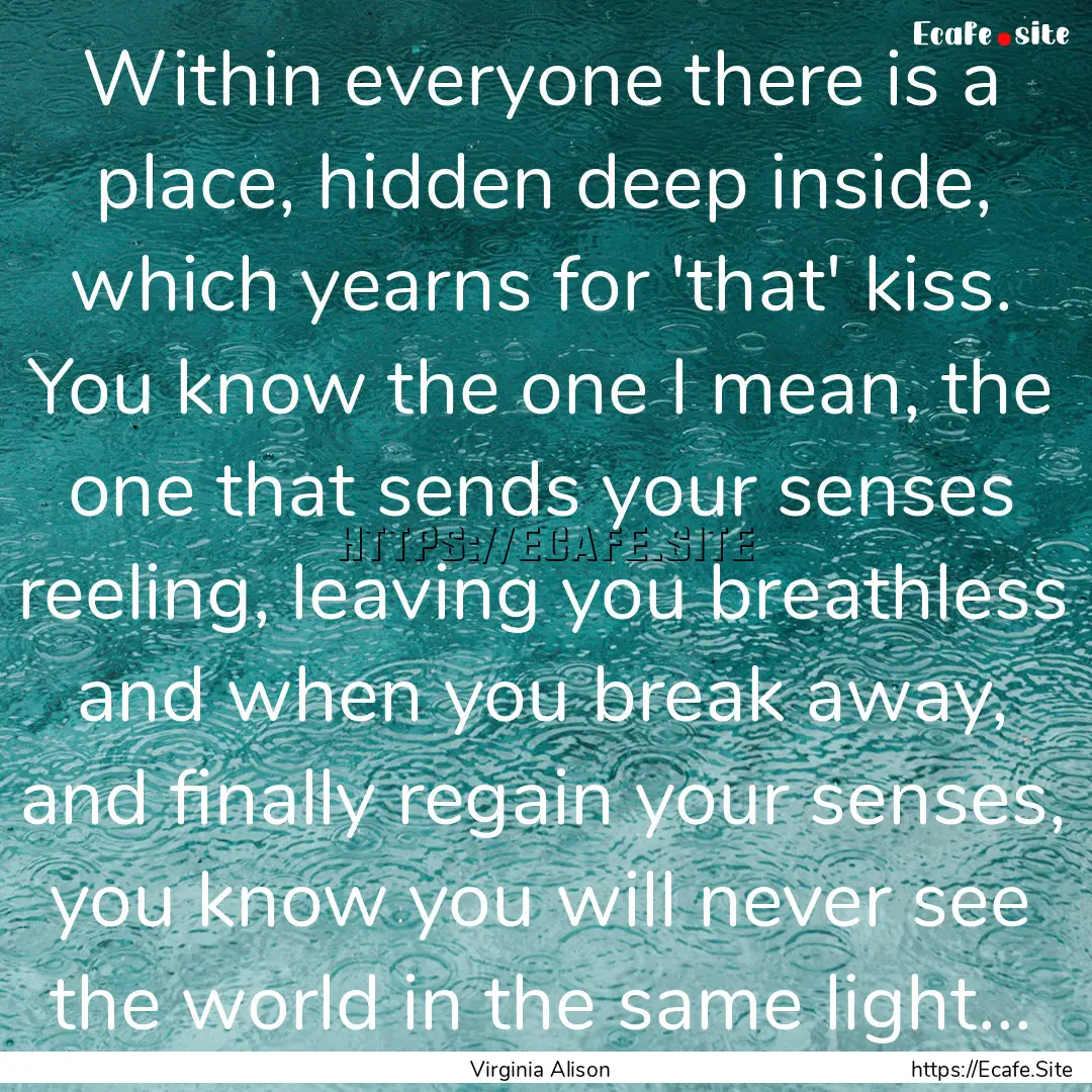 Within everyone there is a place, hidden.... : Quote by Virginia Alison