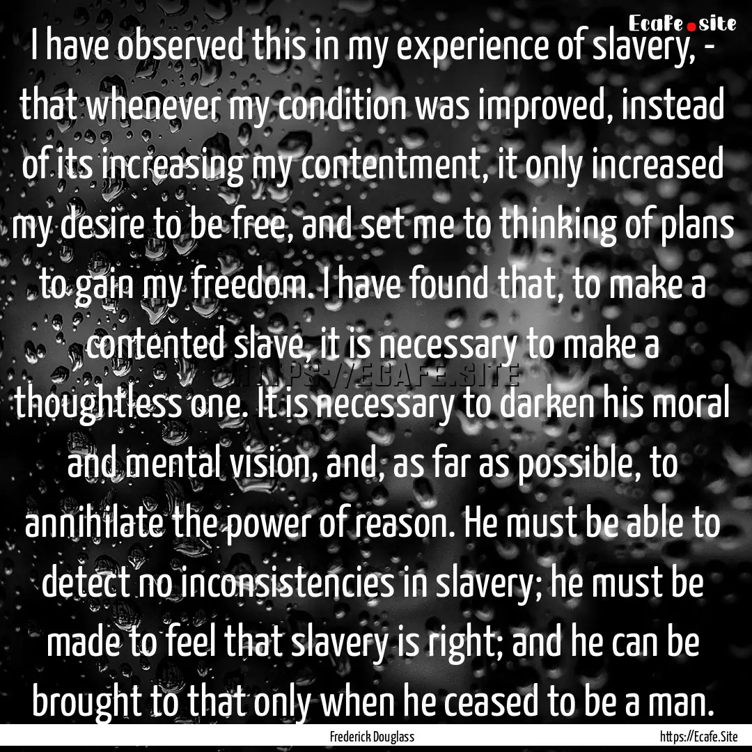 I have observed this in my experience of.... : Quote by Frederick Douglass