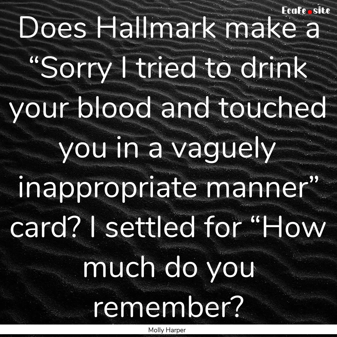 Does Hallmark make a “Sorry I tried to.... : Quote by Molly Harper