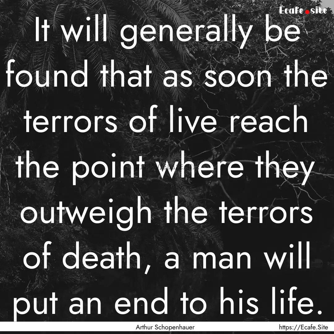 It will generally be found that as soon the.... : Quote by Arthur Schopenhauer