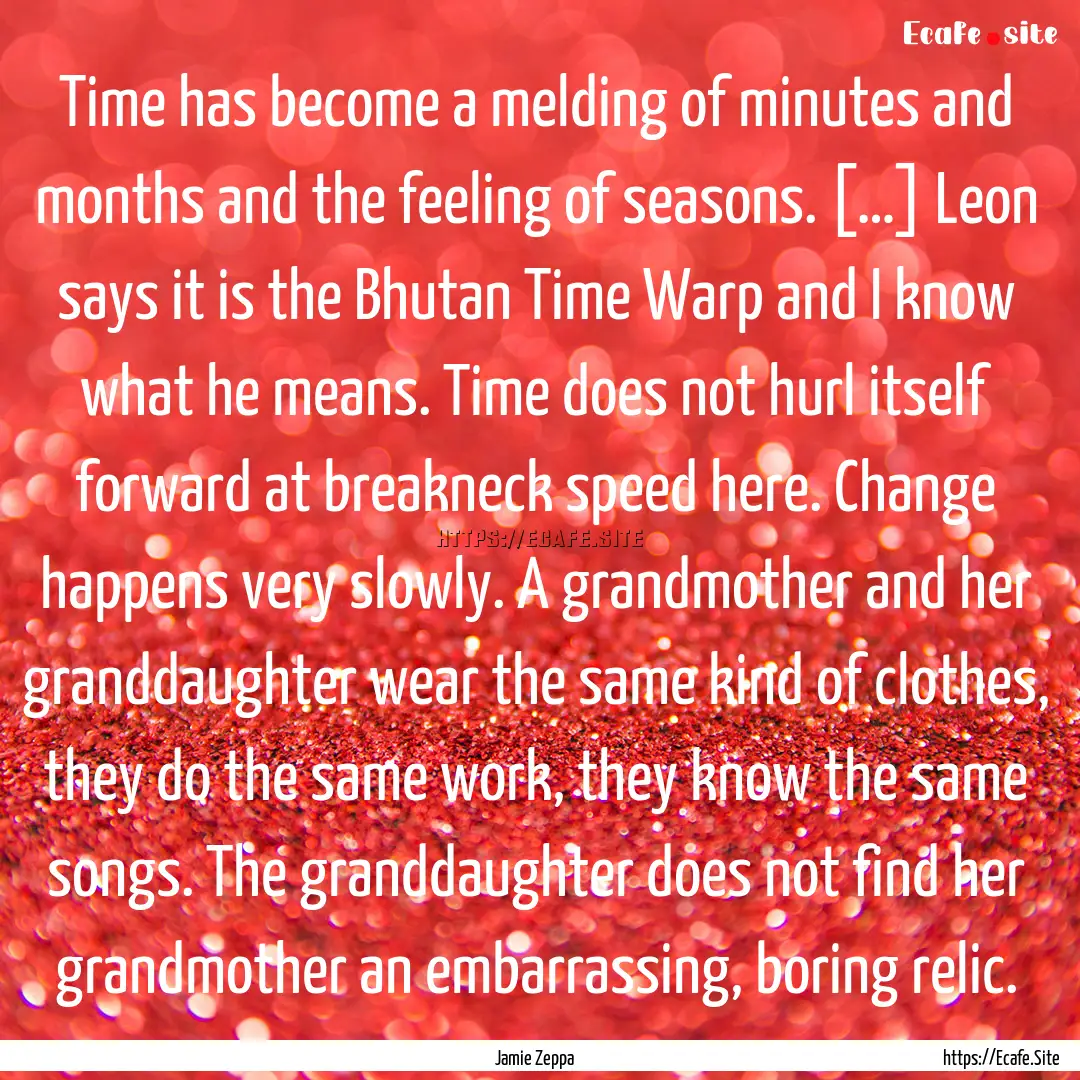 Time has become a melding of minutes and.... : Quote by Jamie Zeppa