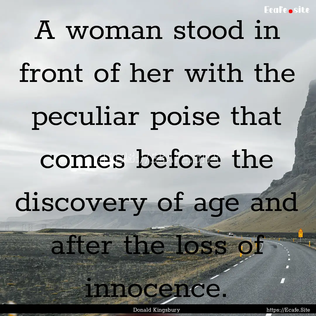 A woman stood in front of her with the peculiar.... : Quote by Donald Kingsbury