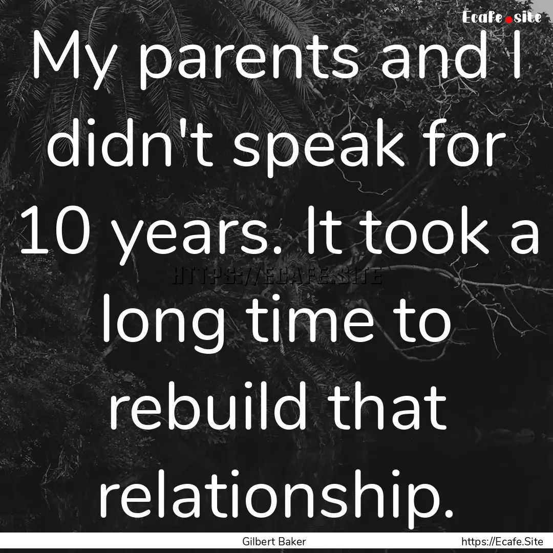 My parents and I didn't speak for 10 years..... : Quote by Gilbert Baker