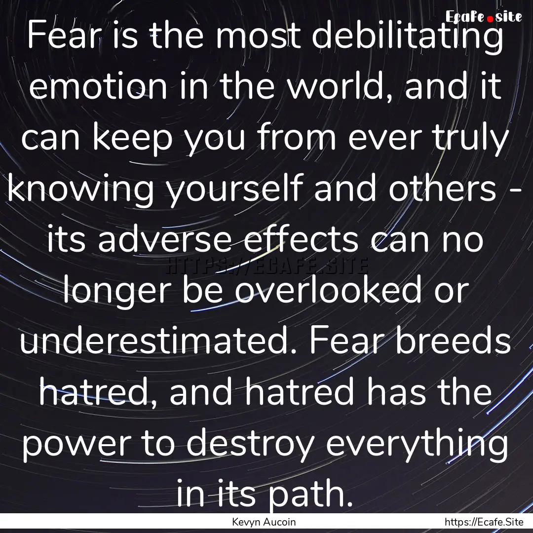 Fear is the most debilitating emotion in.... : Quote by Kevyn Aucoin