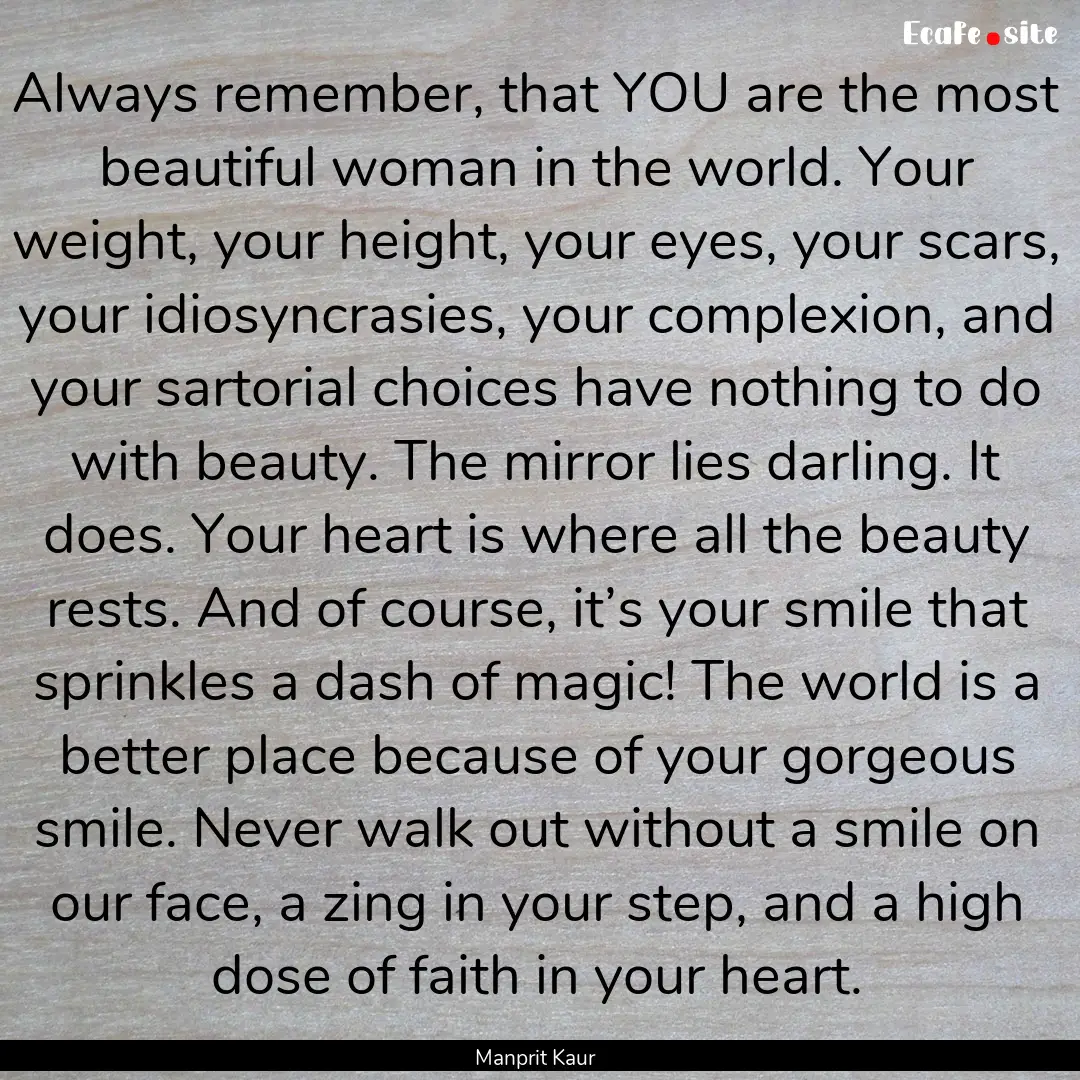 Always remember, that YOU are the most beautiful.... : Quote by Manprit Kaur