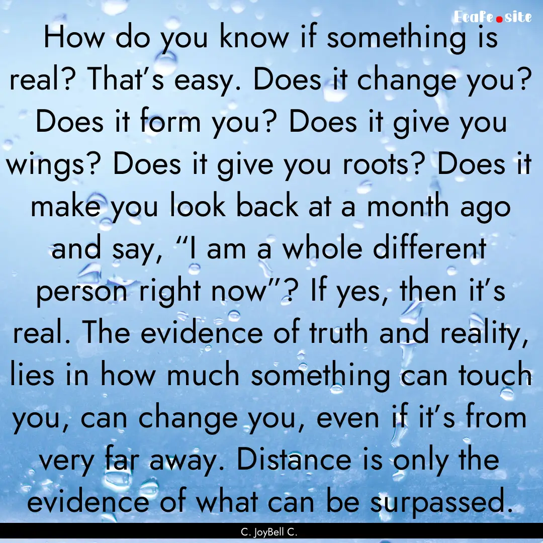 How do you know if something is real? That’s.... : Quote by C. JoyBell C.