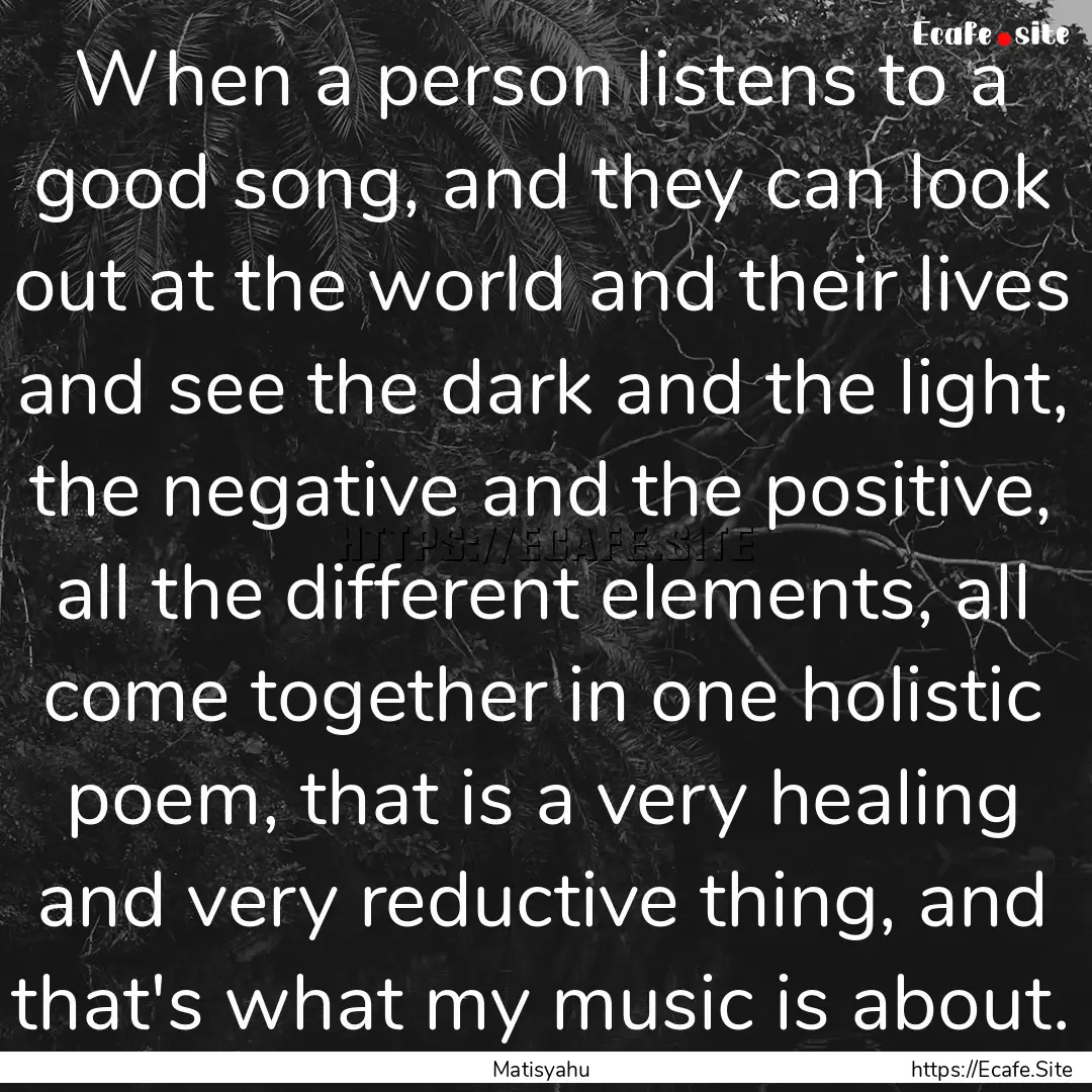 When a person listens to a good song, and.... : Quote by Matisyahu