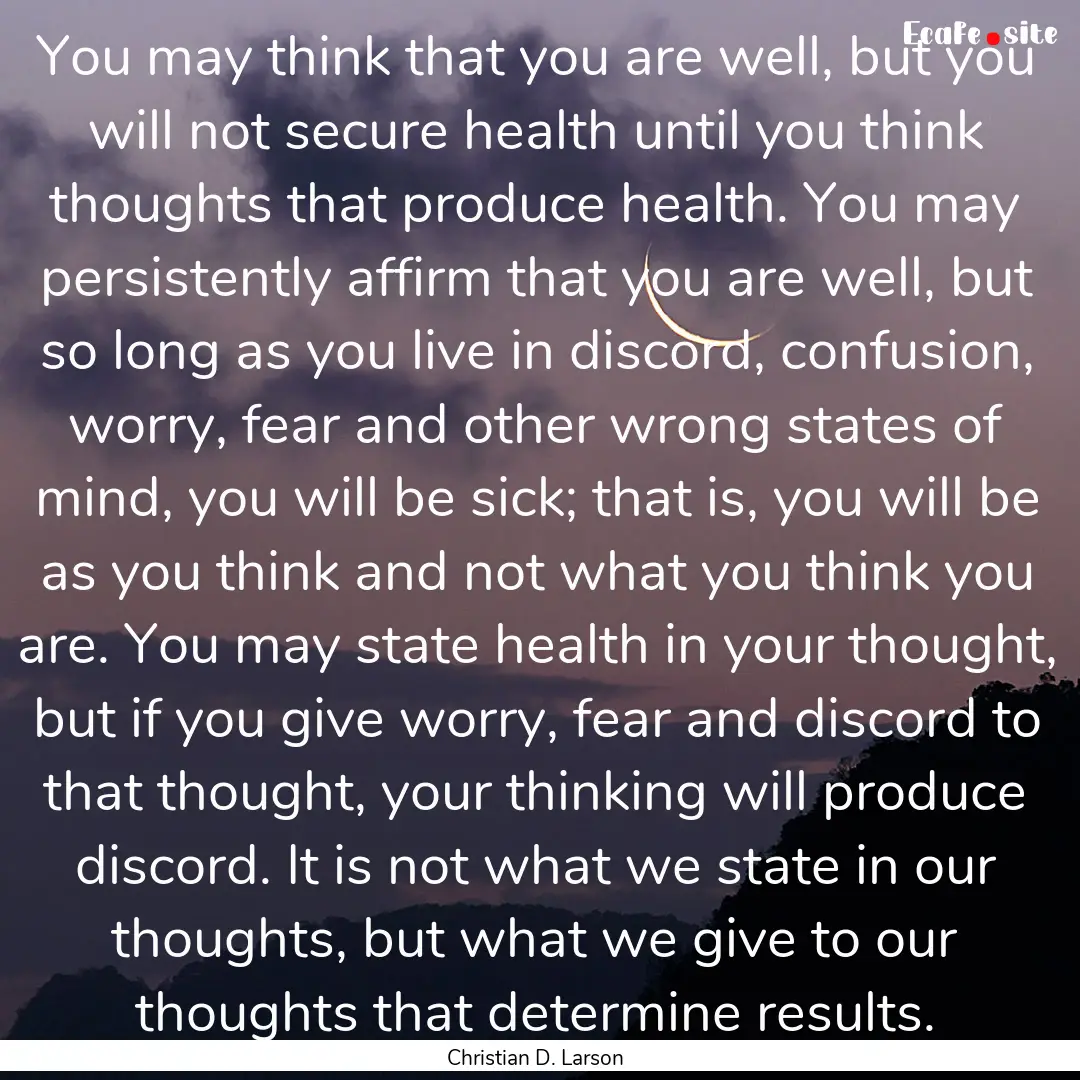 You may think that you are well, but you.... : Quote by Christian D. Larson