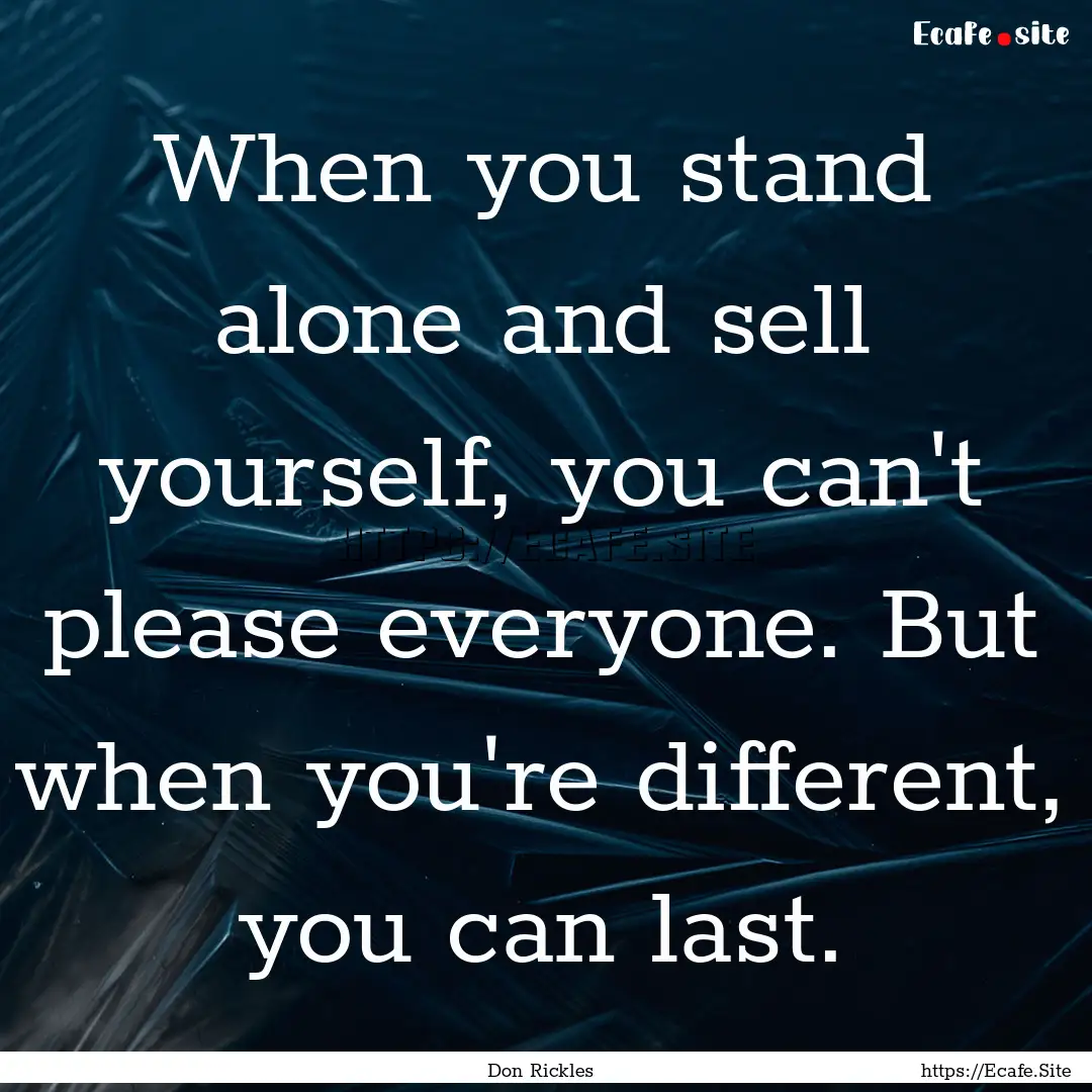 When you stand alone and sell yourself, you.... : Quote by Don Rickles