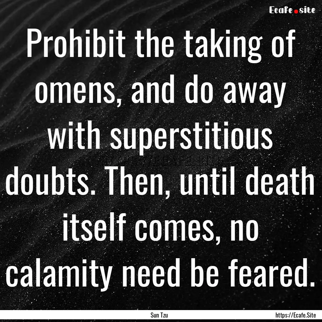 Prohibit the taking of omens, and do away.... : Quote by Sun Tzu