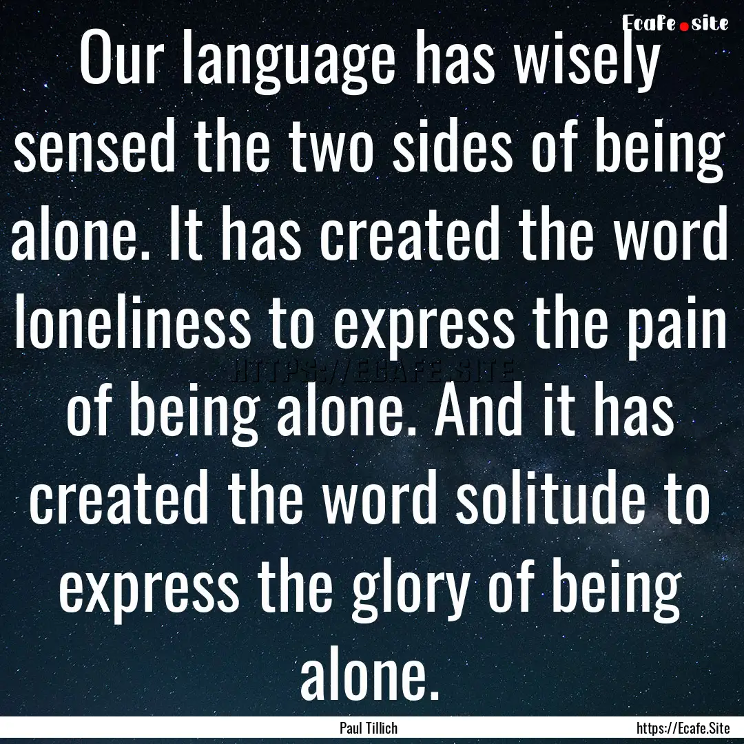 Our language has wisely sensed the two sides.... : Quote by Paul Tillich