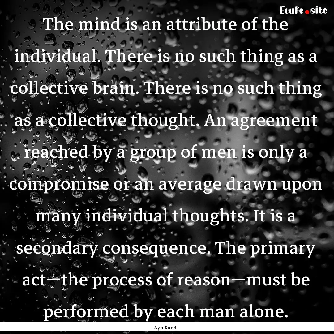 The mind is an attribute of the individual..... : Quote by Ayn Rand