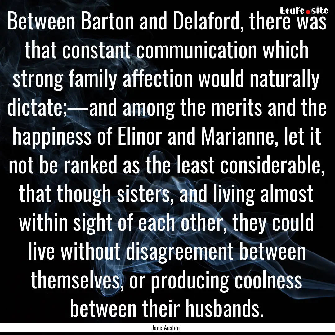 Between Barton and Delaford, there was that.... : Quote by Jane Austen