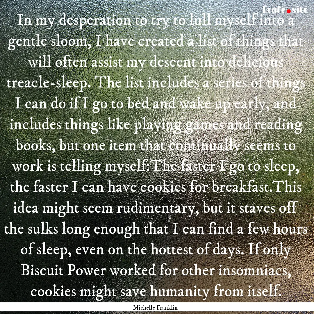 In my desperation to try to lull myself into.... : Quote by Michelle Franklin