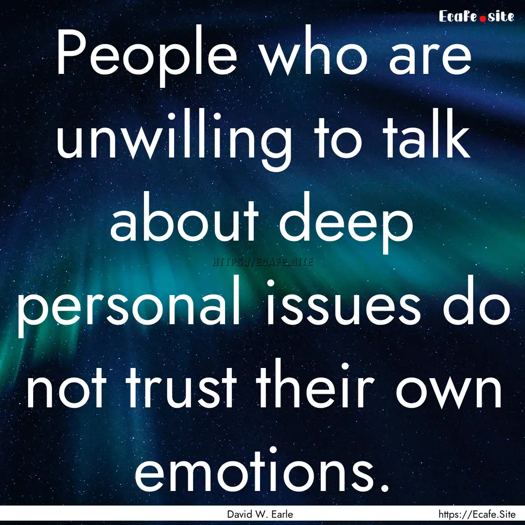 People who are unwilling to talk about deep.... : Quote by David W. Earle