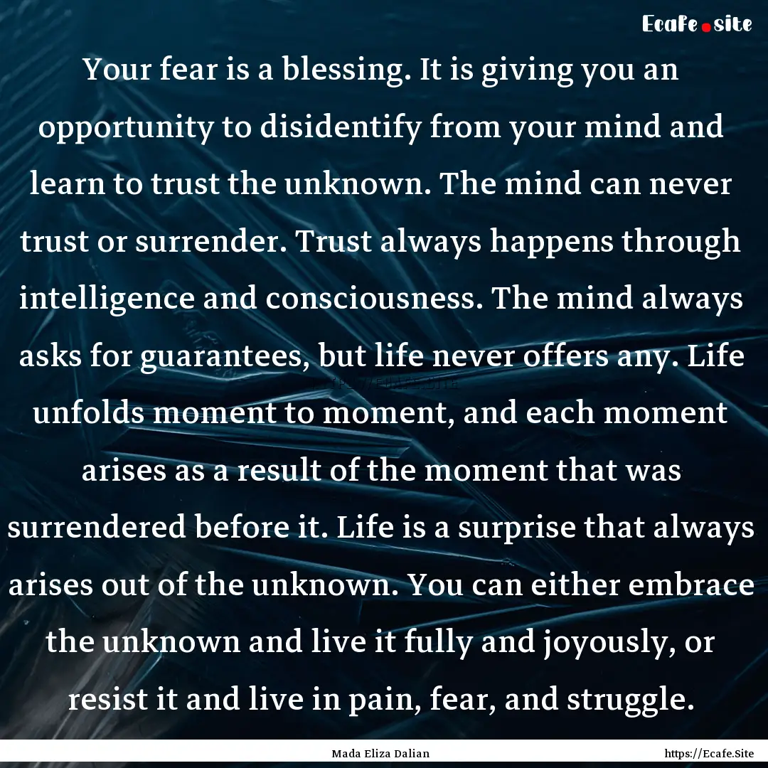 Your fear is a blessing. It is giving you.... : Quote by Mada Eliza Dalian