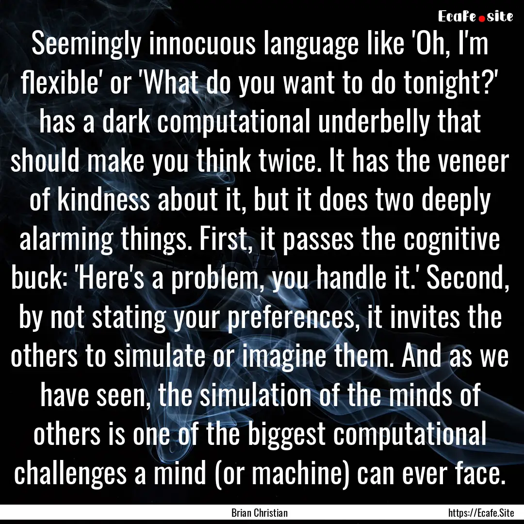 Seemingly innocuous language like 'Oh, I'm.... : Quote by Brian Christian