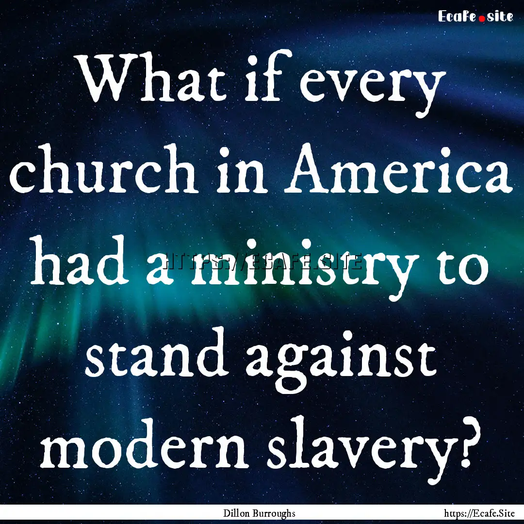 What if every church in America had a ministry.... : Quote by Dillon Burroughs